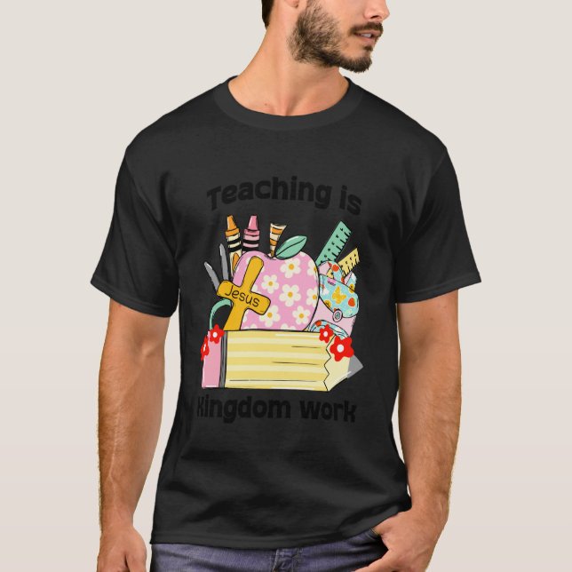 Camiseta Cute Christian Teacher, Teaching Is Kingdom Work (Frente)