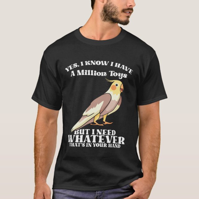 Camiseta Cute Cockatiels Funny Bird Quotes for Parrot Lover (Frente)