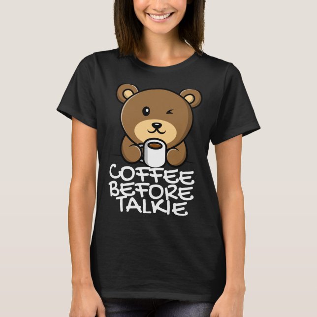 Camiseta Cute Coffee Before Talkie (Frente)