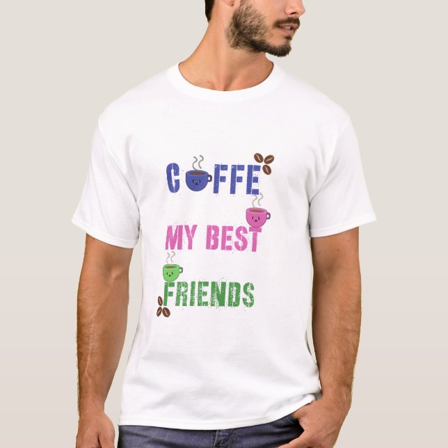 Camiseta Cute Coffee My Best Friends (Frente)