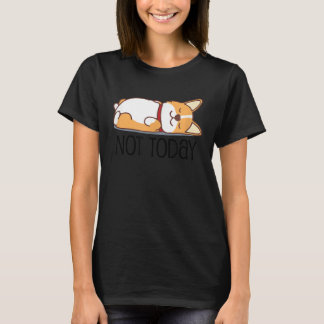 Camiseta Cute Corgi   Dog  Not Today Lazy Animal