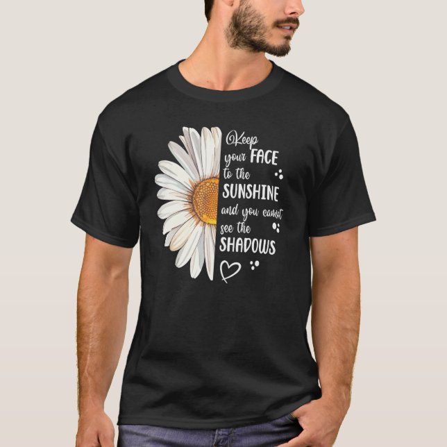 Camiseta Cute Daisy Keep Your Face to the Sunshine Motivati (Frente)