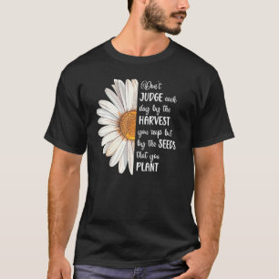Camiseta Cute Daisy não julga pela colheita, mas pelas seme