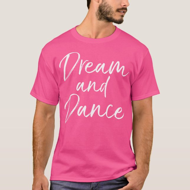 Camiseta Cute Dancing For n Girl Dancer Quote Dream And Dan (Frente)