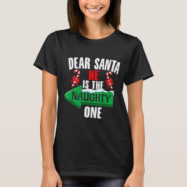 Camiseta Cute Dear Santa He Is The Naughty One Couple Chris (Frente)