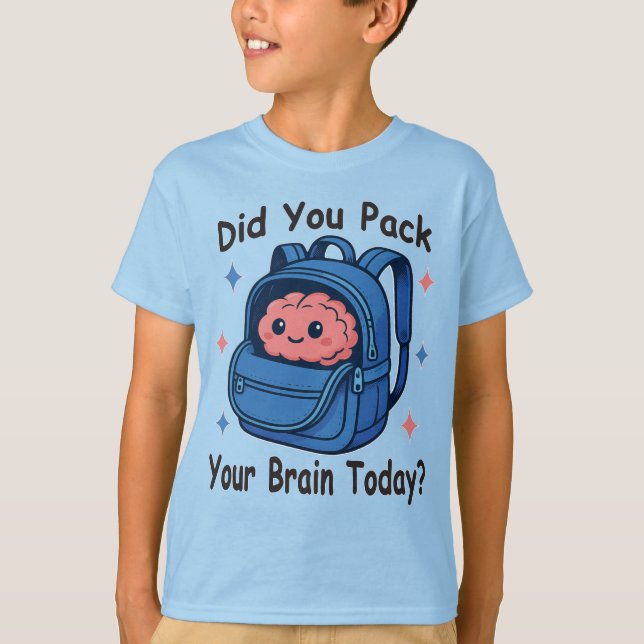 Camiseta Cute “Did You Pack Your Brain Today?” Brain Pun (Frente)