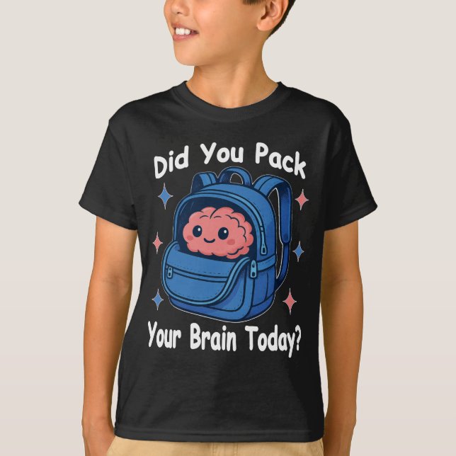 Camiseta Cute “Did You Pack Your Brain Today?” Brain Pun (Frente)