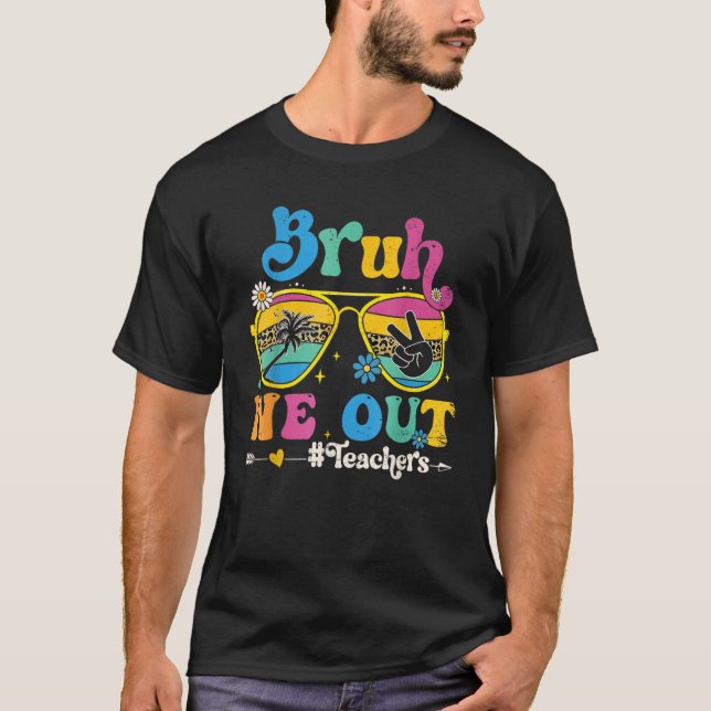 Camiseta Cute End Of School Year Teacher Summer Bruh We Out (Frente)
