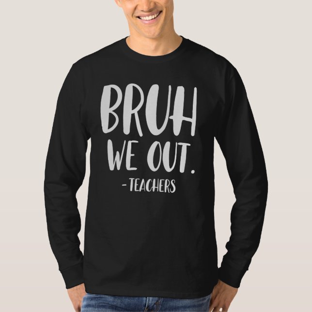 Camiseta Cute End Of School Year Teacher Summer Bruh We Out (Frente)