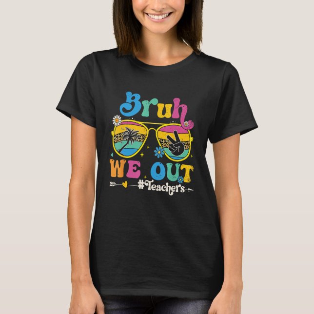 Camiseta Cute End Of School Year Teacher Summer Bruh We Out (Frente)