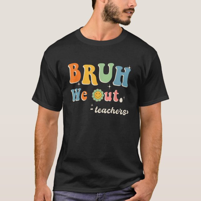 Camiseta Cute End Of School Year Teacher Summer Bruh We Out (Frente)