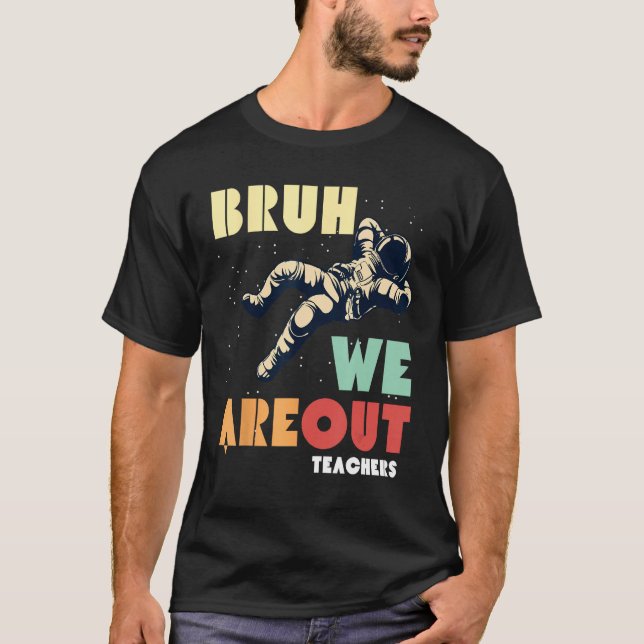 Camiseta Cute End Of School Year Teacher Summer Bruh We Out (Frente)