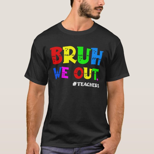 Camiseta Cute End Of School Year Teacher Summer Bruh We Out (Frente)