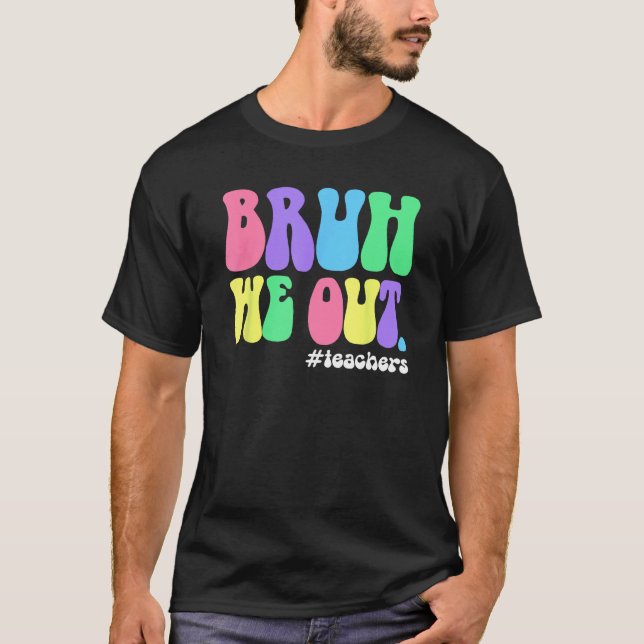 Camiseta Cute End Of School Year Teacher Summer Bruh We Out (Frente)