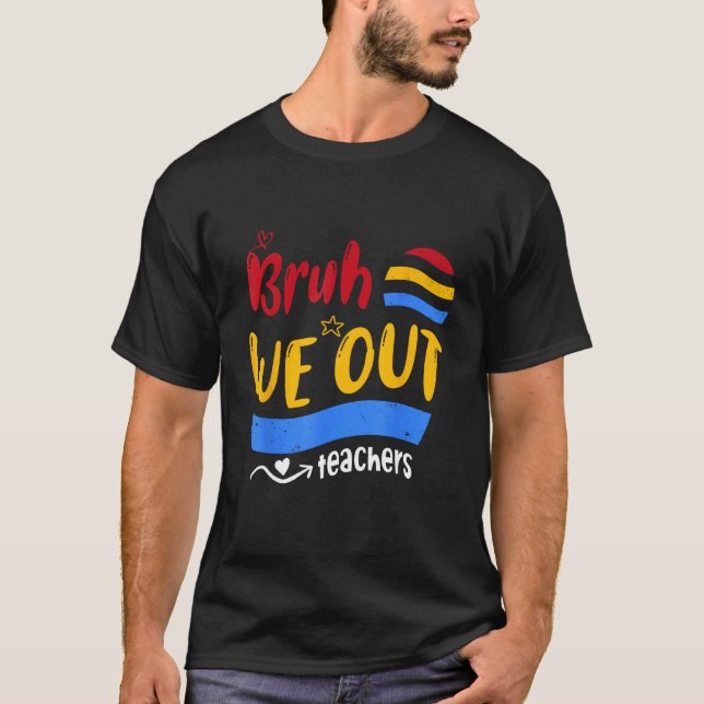 Camiseta Cute End Of School Year Teacher Summer Bruh We Out (Frente)
