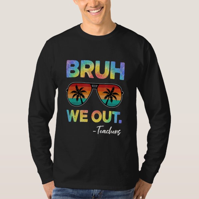 Camiseta Cute End Of School Year Teacher Tie Dye Bruh We Ou (Frente)