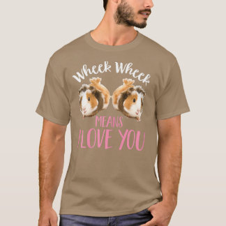 Camiseta Cute Girls Guinea Pig Wheek Wheek Means I Love You