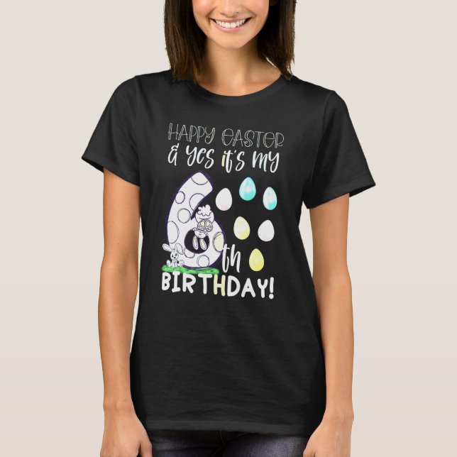 Camiseta Cute Girls Happy Easter Yes It's My 6th Birthday 6 (Frente)