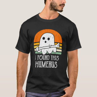 Camiseta cute Halloween Ghost I Found This Humerus