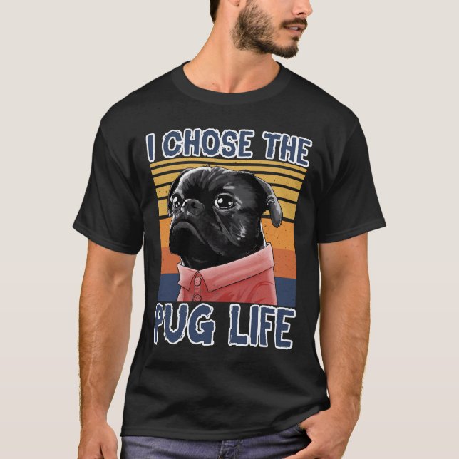Camiseta Cute I Chose the Pug Life Classic T-Shirt 751 (Frente)