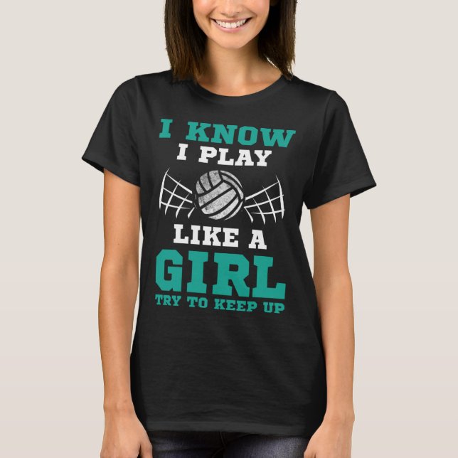 Camiseta Cute I Know I Play Like A Girl Volleyball Womens T (Frente)