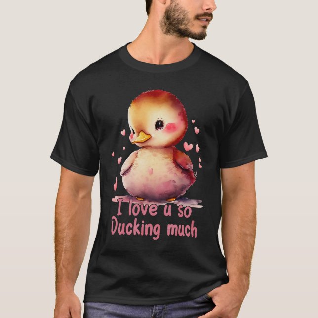 Camiseta Cute I Love You So Ducking Much Happy Valentines D (Frente)