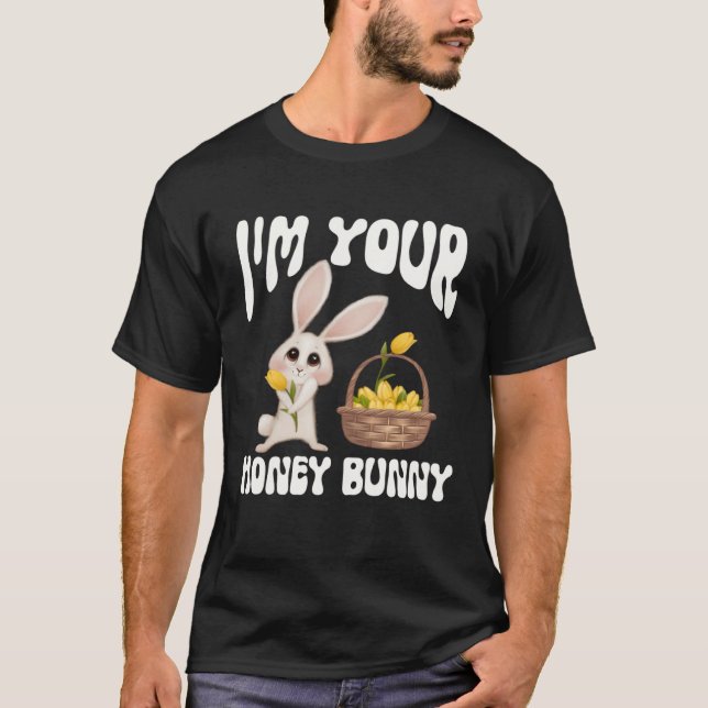 Camiseta Cute I m Your Honey Bunny Easter 2023 Flowers Love (Frente)