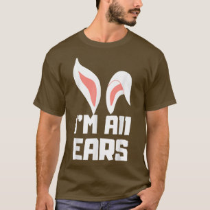 Camiseta Cute I'm All Ears Bunny Funny Easter Egg Bunny Me