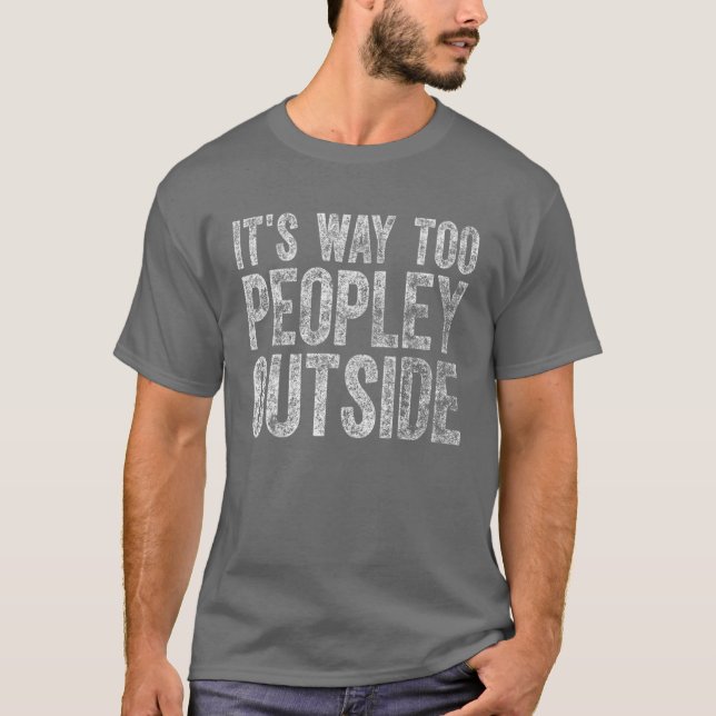 Camiseta Cute Introvert Gift It's Way Too Peopley Outside (Frente)