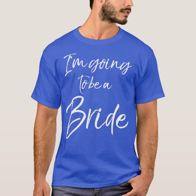 Camiseta Cute Matching Engagement Gift Womens Im Going to (Frente)