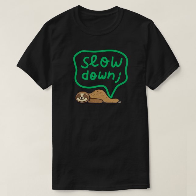 Camiseta Cute Mental Health & Mindfulness Slow Down Sloth  (Frente do Design)