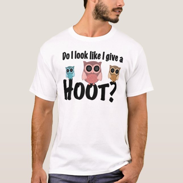 Camiseta Cute Owl Design Do I Look Like I Give A Hoot (Frente)