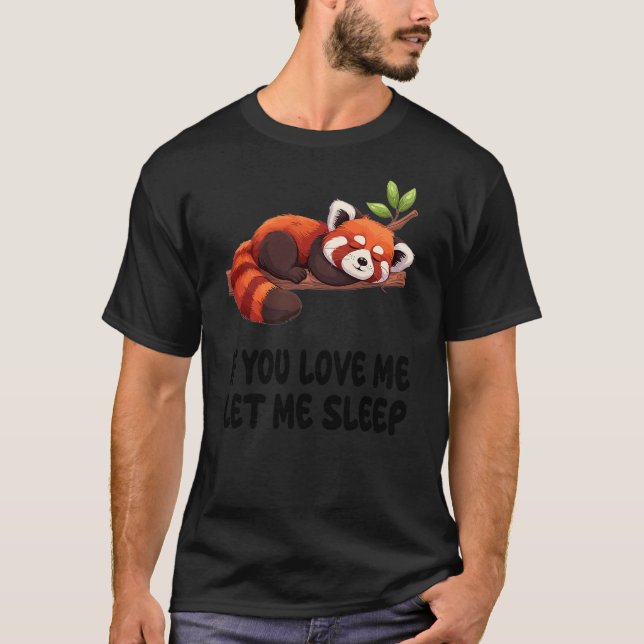Camiseta Cute Red Panda If You Love Me Let Me Sleep Pajamas (Frente)