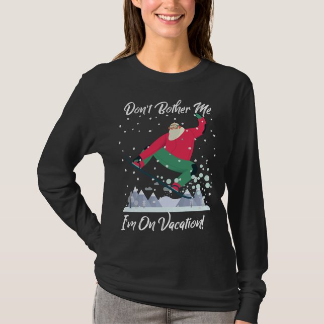 Camiseta Cute Santa Snowboarding Don t Bother Me I m On Vac (Frente)