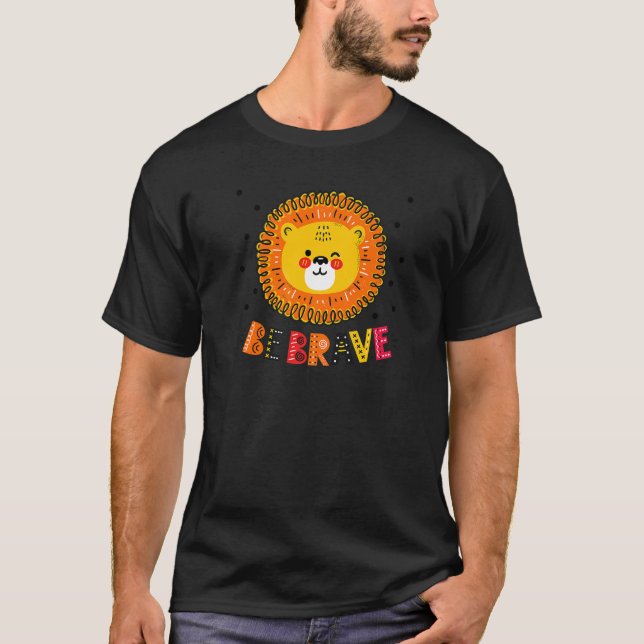 Camiseta Cute Seja Corajoso E Corajoso Leão Para Crianças E (Frente)