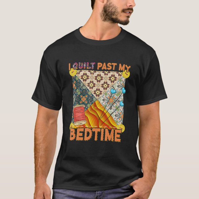 Camiseta Cute Sewing Quilting  I Quilt Past My Bedtime Quil (Frente)