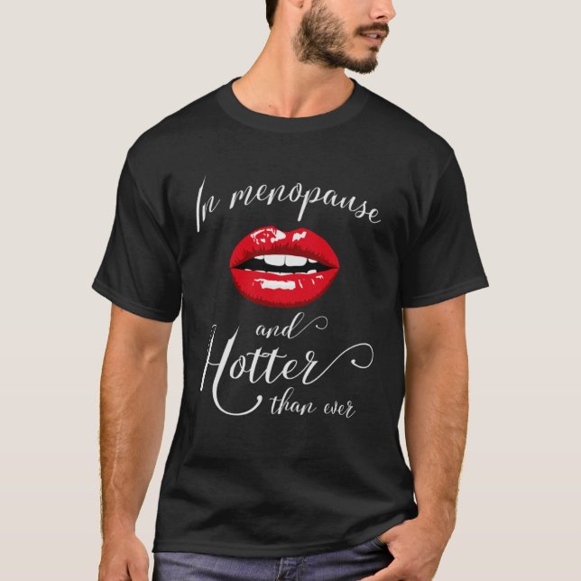 Camiseta Cute Sexy Woman In Menopause And Hotter Than Ever (Frente)