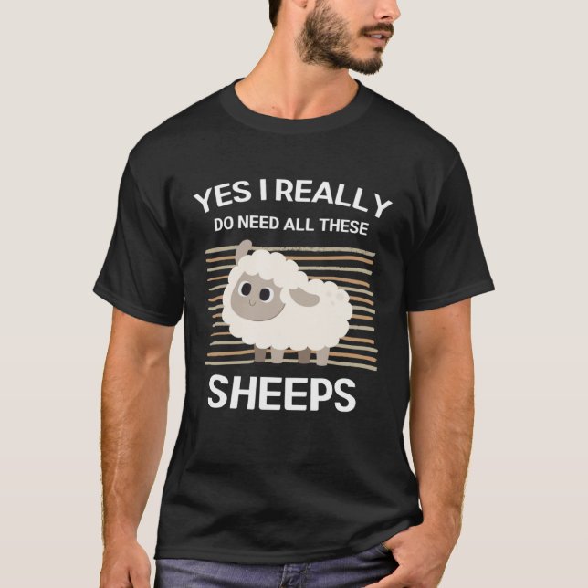 Camiseta Cute Sheeps Yes I Really Do Need All These Sheeps (Frente)