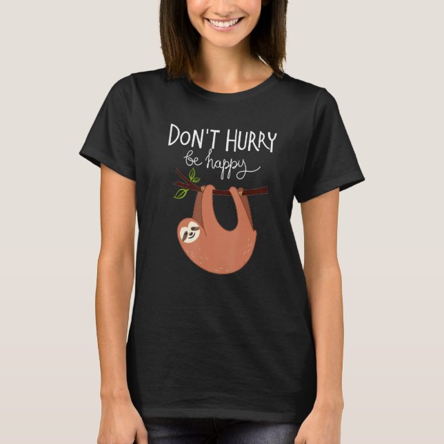 Camiseta Cute  Sloth Don t Hurry Be Happy (Frente)