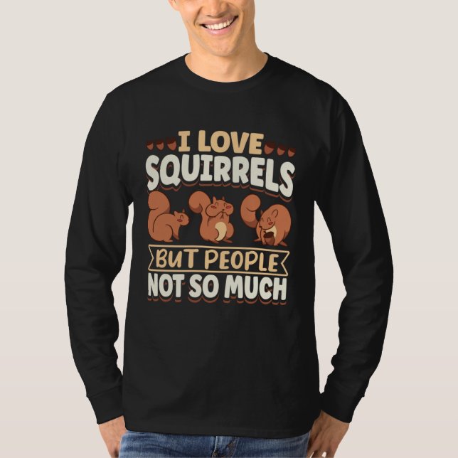 Camiseta Cute Squirrel Rodent Lover I Love Squirrels But Pe (Frente)