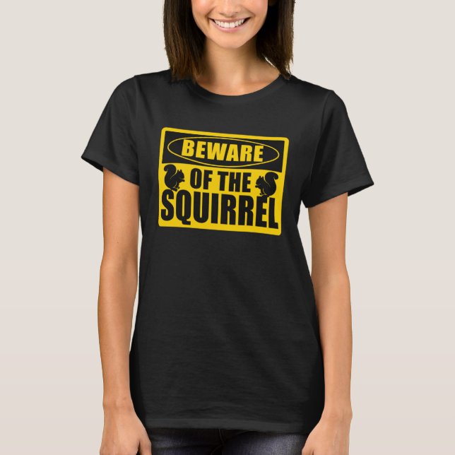 Camiseta Cute Squirrels Rodent  Beware Of The Squirrel (Frente)