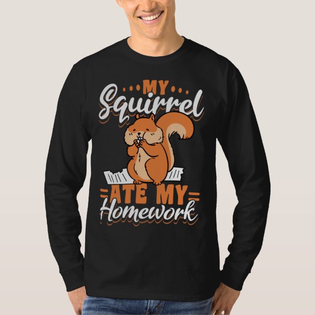 Camiseta Cute Squirrels Rodent  My Squirrel Ate My Homework (Frente)