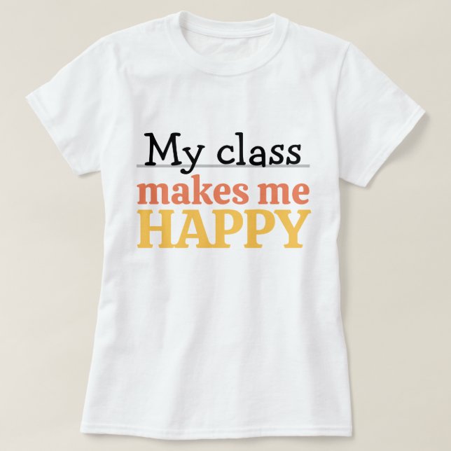 Camiseta Cute Teacher My Class Makes Me Happy Quote Vibrant (Frente do Design)