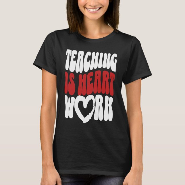 Camiseta Cute Teacher Valentine's Day Teaching Is Heart Wor (Frente)