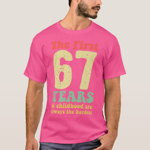 Camiseta cute the first 67 years of childhood are always th