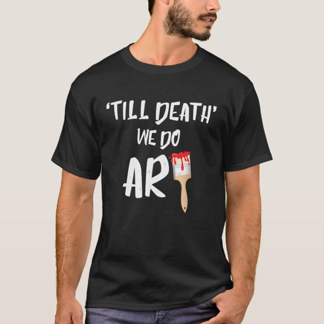 Camiseta Cute Til Death We Do Painting Pun Painters (Frente)