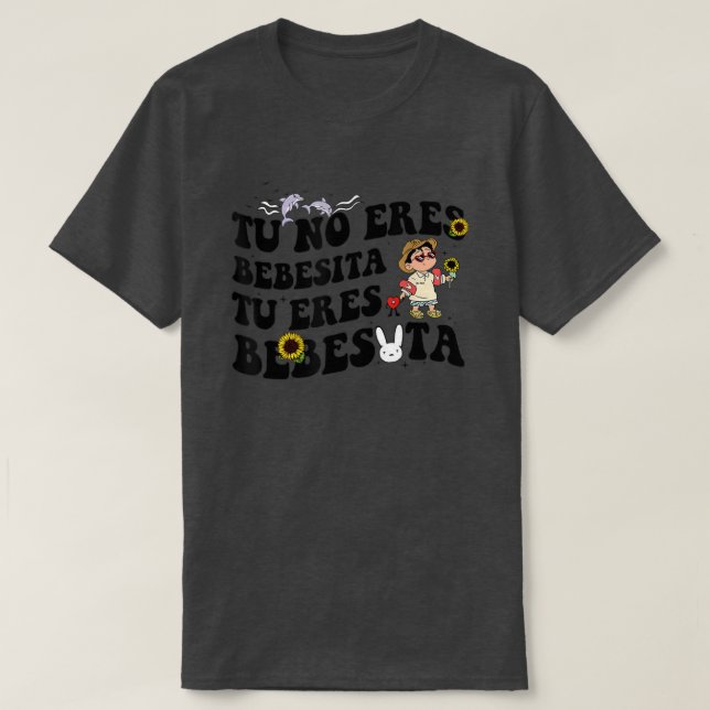 Camiseta Cute Tu No Eres Bebecita Para Eres Bebesota B Bunn (Frente do Design)