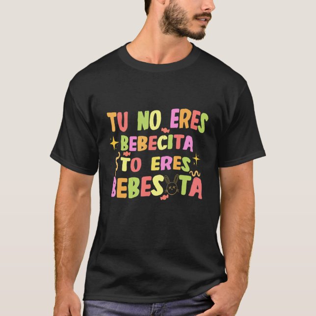 Camiseta Cute Tu No Eres Bebecita Para Eres Bebesota B Bunn (Frente)