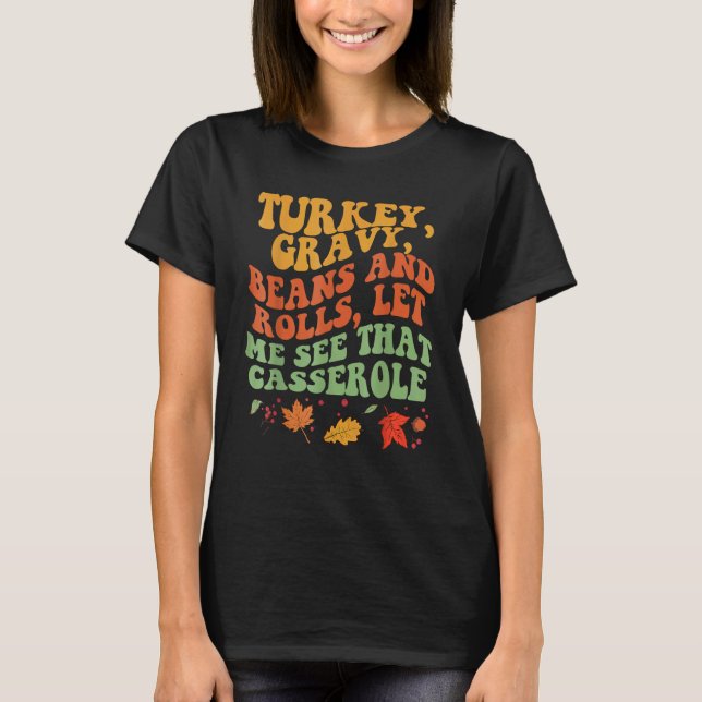 Camiseta Cute Turkey Gravy Beans And Rolls Let Me See That  (Frente)
