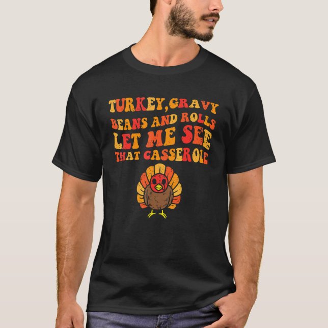 Camiseta cute turkey gravy beans and rolls let me see that  (Frente)
